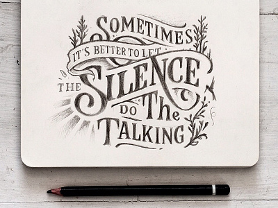 "Sometimes it's better to let the silence do the talking"