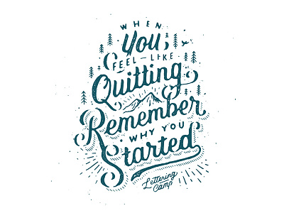 When you feel like quitting remember why you started. design graphicdesign handlettering lettering letters type typedesign typography