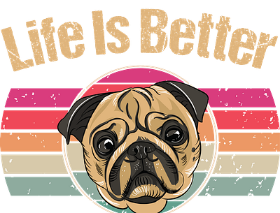 Life Is Better With A pug dog design graphic design illustration pod sunset typography vector