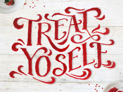 Treat Yo Self food lettering food type food typography lettering parks and rec tactile typography treat yo self valentine valentines day