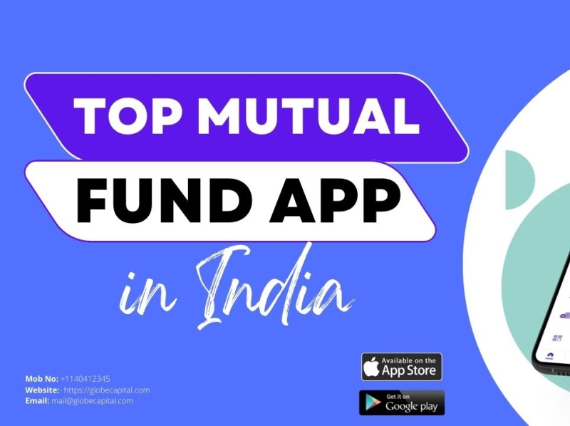 Top Mutual Fund App in India 2022 Globe Capital by globe capital on