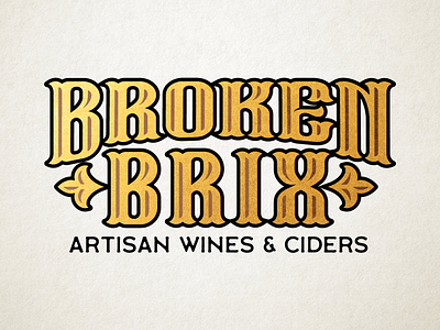 Broken Brix Logo Concept bar brand branding brewery cider french gold leaf lettering liquor logo logotype signpainting steampunk vintage wine winery wordmark