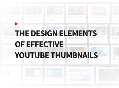 Design Elements of Effective YouTube Thumbnails blog blog design graphics thumbnails youtube