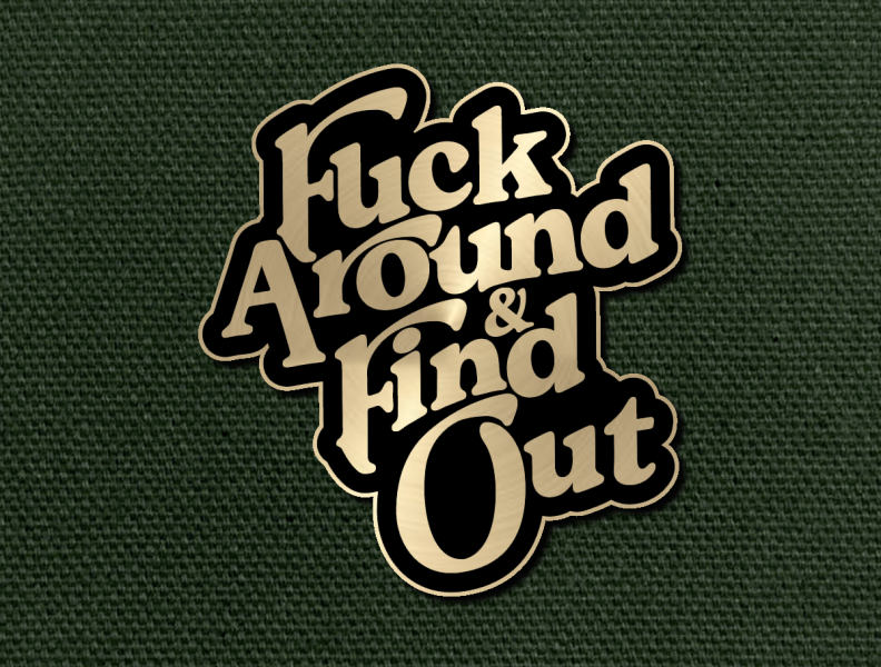 Fuck Around \u0026 Find Out by Mark Dunford on Dribbble