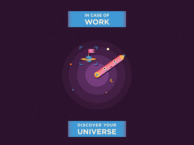 In case of WORK discover your UNIVERSE