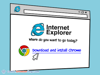 Where Do You Want To Go Today? browser browserling chrome comic download ie install internet explorer joke wdywtgt