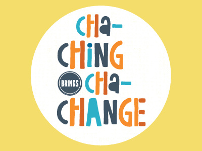 Cha-Ching change coin fundraising typography