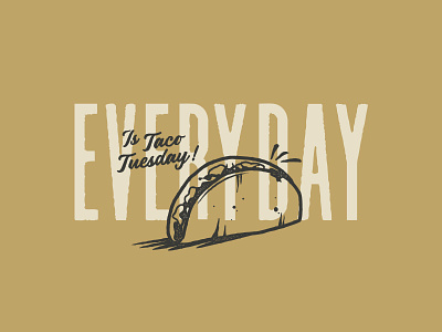 Everyday Is Taco Tuesday apparel bar grill branding design drawing drinks illustration logo tacos tuesdays typography vintage