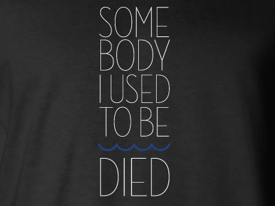 Somebody I Used To Be Died Shirt Concept Rebound concept layout t shirt