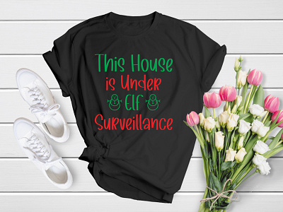 This House is Under Elf Surveillance | Merry Christmas T-Shirt 25 apparel bell christmas christmas design christmas time christmas tree christmas tshirt december deer merry merry christmas noel santa shirt t shirt t shirt tee tree xmas