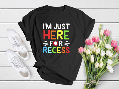 I'm Just Here For Recess | Back To School T-Shirt Design apparel back to school class colourful cool elementary graphic kid kindergarten pen preschool school shirt sticker student study t shirt t shirt teacher welcome