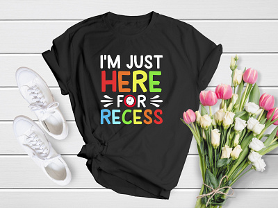 I'm Just Here For Recess | Back To School T-Shirt Design
