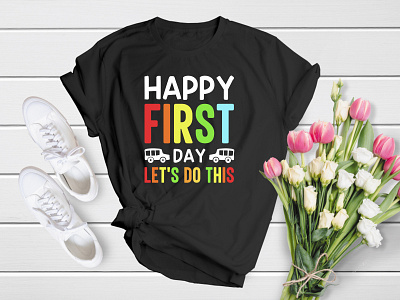 Happy First Day Let's Do This | Back To School T-Shirt Design