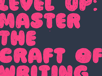How to level up: master the craft of writing