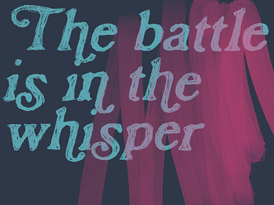 The battle is in the whisper