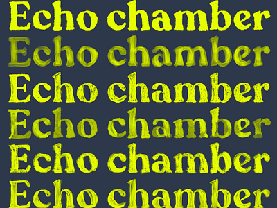 Echo chamber design life freelancing
