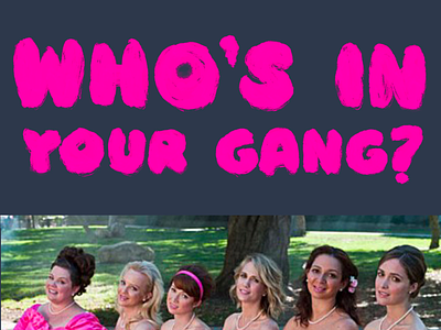 Who’s in your gang? friendship love priorities self care work balance