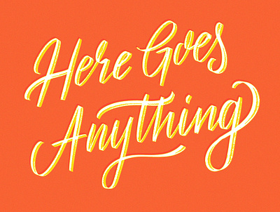 Here Goes Something...Nothing..Anything! lettering typography