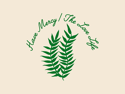 Have Mercy apparel apparel design band band merch clothing design fern have mercy illustration merch plant tee the love life vector