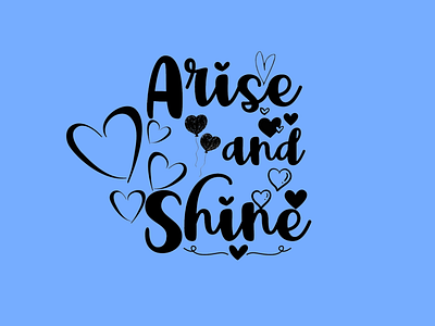 Arise and Shine arise and shine design graphic design vector