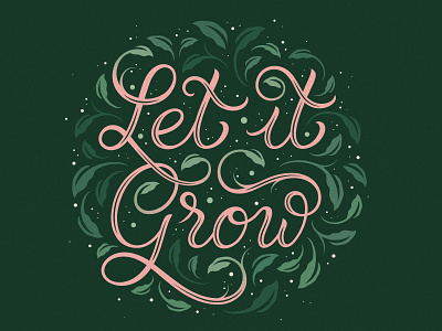 Let it grow botanical botanical illustration green growing handletter handlettering leaves lettering nature organic pink salmon script typography