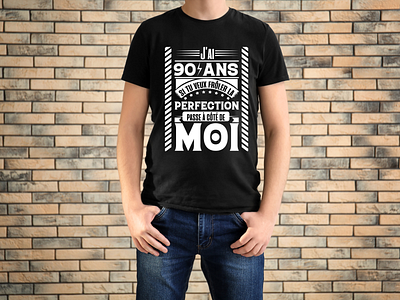 t shirt anniversaire , j'ai 90 ans , perfection , anniversaire