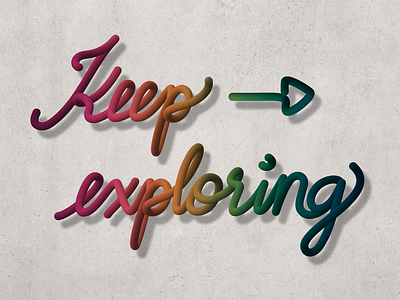 Keep exploring