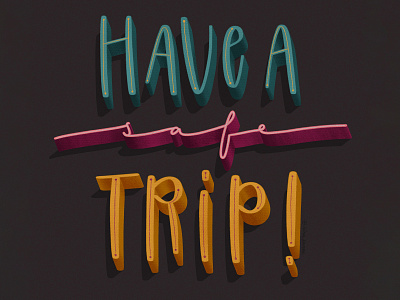 Have A Safe Trip 3dlettering customtype design handlettering illustration lettering procreate lettering type daily typography