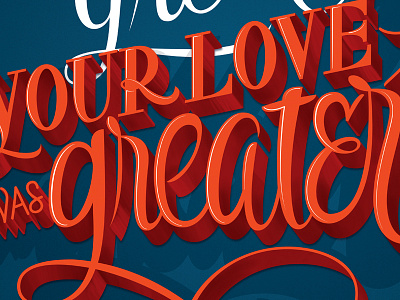 Your Love Was Greater Dribbble design graphic design lettering