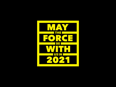 May the force be with us in 2021 2021 design graphic happy new year happy new year 2021 idea illustration lettering may the force be with you minimal simple starwars typography
