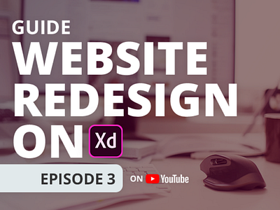 Website Redesign on Adobe XD Episode 3