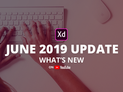 Adobe XD June 2019 Update adobe adobe xd adobexd design ui ui design user experience user interface ux ux design web website youtuber