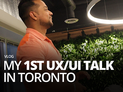 My 1st UX/UI talk in Toronto - Vlog design mobile mobile design ui ui design user experience user interface ux ux design website