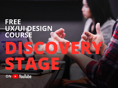 Discovery Stage | UX Course course discovery ui user experience user interface ux ux design web website