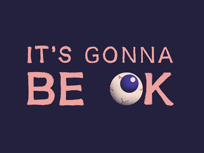 It's Gonna Be OK animation design eye eyeball illustration lettering motion design motion graphics procreate texture