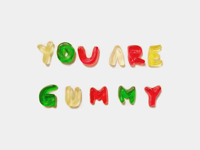 You are gummy candy gummy typography