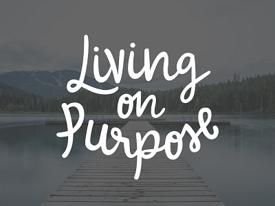 Living on Purpose branding handmade handwritten lettering logodesign