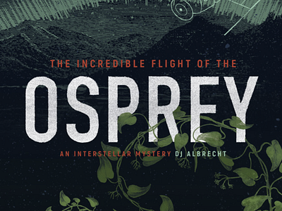 The Incredible Flight of the Osprey book book cover book cover design book design cover design illustration mystery sci fi