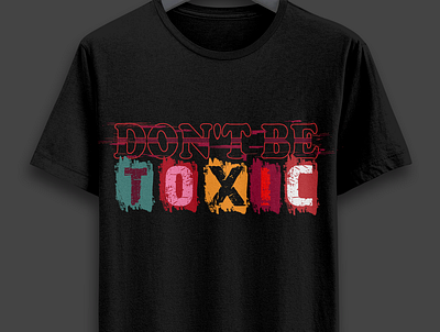 Don't be toxic t shirt design branding design graphic design illustration t shirt t shirt design tshirt typo typography typography t shirt