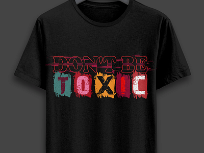 Don't be toxic t shirt design