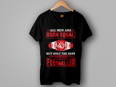 All men born equal but only the the best become footballer tee football banner