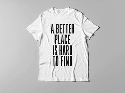 A better place is hard to find design typography