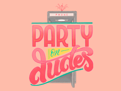 Party on Dudes 80s movies hand lettering lettering quote type typography
