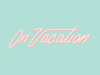 On Vacation. Lettering beach chill fun lettering pastel procreate relax sunny travel typography vacation