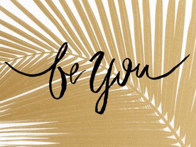 Be You be you branding brush script gold handlettering palm tagline