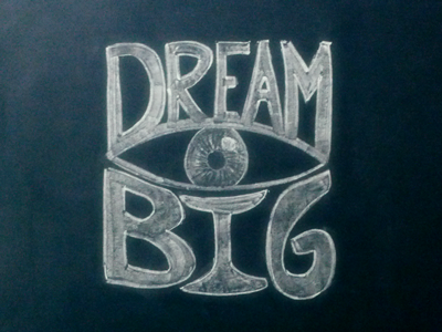 Dream Big Chalkboard Lettering big chalk chalkboard dream dreambig eye hand lettering handlettering illustration typography