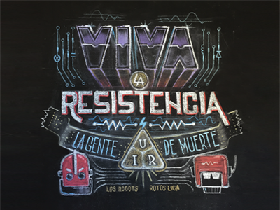 Viva la resistencia chalk lettering robot viva