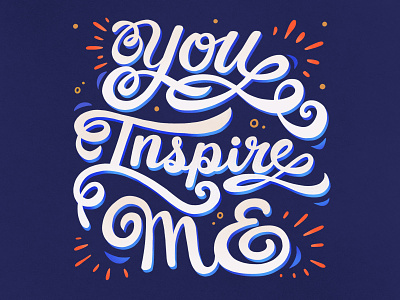 You Inspire Me hand lettering inspire quote script typogaphy