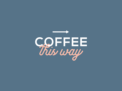 Simple Typography for a local Coffee Shop atlanta coffee espresso local sans serif script this way westside