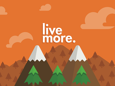 Live More adventure clouds flat green illustration mountains orange outdoors sans serif shadows snow trees